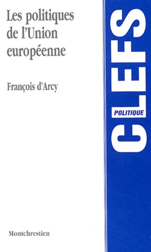 François d' Arcy - Les politiques de l'Union européenne.