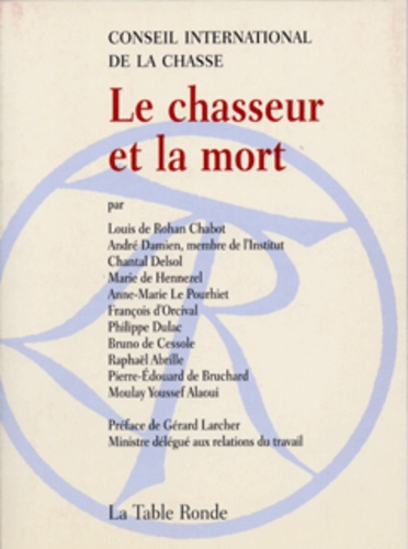 François d' Orcival et Moulay youssef Alaoui - Le chasseur et la mort.