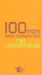 100 Mots Pour Comprendre L'Art Contemporain