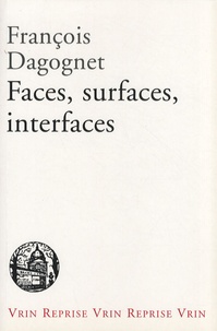 François Dagognet - Faces, surfaces, interfaces.