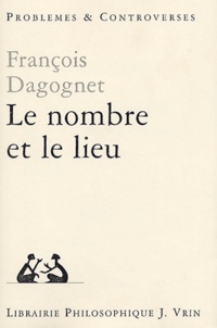 François Dagognet - Le nombre et le lieu.