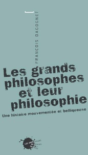 François Dagognet - Les grands philosophes et leur philosophie. - Une histoire mouvementée et belliqueuse.