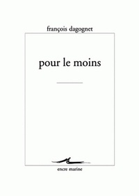 François Dagognet - Pour le moins.