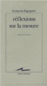 François Dagognet - Réflexions sur la mesure.