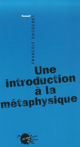 François Dagognet - Une introduction à la métaphysique.