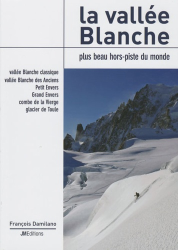 François Damilano - La vallée Blanche - Plus beau hors piste du monde.
