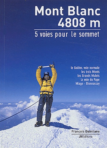 François Damilano - Mont Blanc 4808m - 5 Voies pour le sommet.