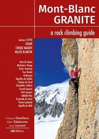 François Damilano et Julien Désécures - Mont Blanc Granite a rock climbing guide Vol 4 - Geant-Cirque Maudit-Vallée Blanche.