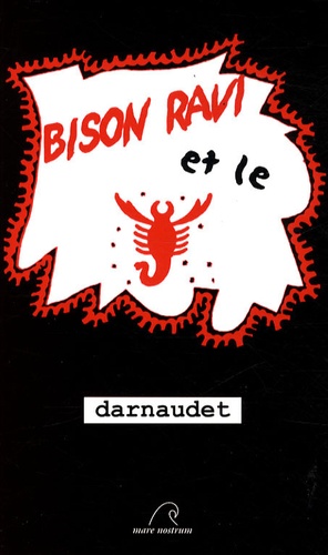 François Darnaudet - Bison ravi et le scorpion rouge.