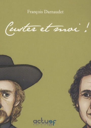 Custer et moi ! de François Darnaudet - Livre - Decitre