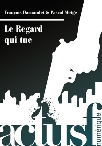 François Darnaudet et Pascal METGE - Le Regard qui tue.