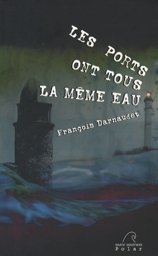 François Darnaudet - Les ports ont tous la même eau.