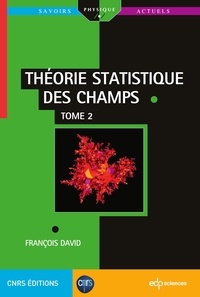 François David - Théorie statistique des champs - Tome 2.