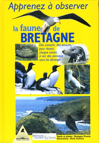 François de Beaulieu et Emmanuel Holder - Apprenez à observer la faune de Bretagne - Des conseils, des astuces pour réussir chaque saison à voir des animaux sans les déranger.