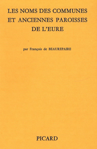François de Beaurepaire - Les noms des communes et anciennes paroisses de l'Eure.