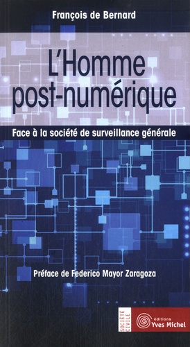 L'homme post-numérique. Face à la société de surveillance générale