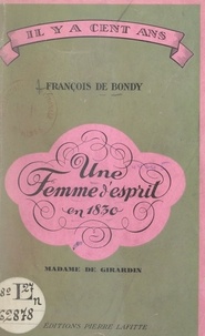 François de Bondy - Une femme d'esprit en 1830 : Madame de Girardin.
