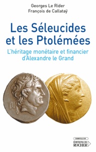 Les Séleucides et les Ptolémées - L'héritage monétaire et financier d'Alexandre le Grand.
