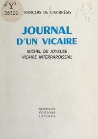 François de Cambrésis - Journal d'un vicaire - Ou Le journal de Michel de Joyeuse, vicaire interparoissial.