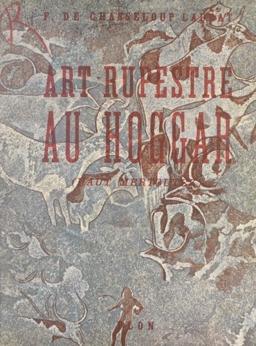 Art rupestre au Hoggar : Haut Mertoutek. Avec 4 croquis dans le texte et 32 planches hors texte, dont 8 en couleurs