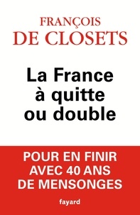 François de Closets - La France à quitte ou double.