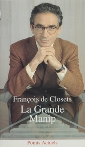 François de Closets - La grande manip.
