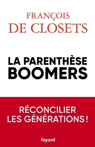 François de Closets - La parenthèse boomers.