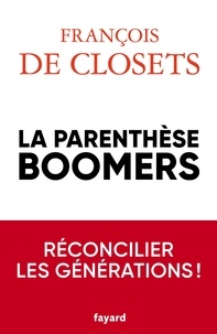 François de Closets - La parenthèse boomers.