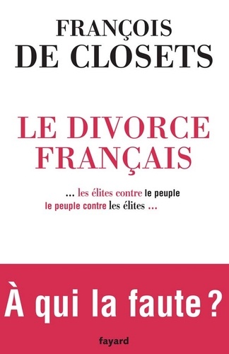 Le Divorce français. ...les élites contre le peuple, le peuple contre les élites...