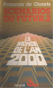 François de Closets - Scénarios du futur - Tome 2, Le monde de l'an 2000.