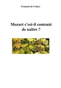 Mozart s'est-il contenté de naître ?