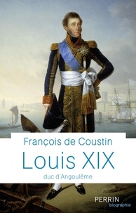 François de Coustin - Louis XIX - Duc d'Angoulême.