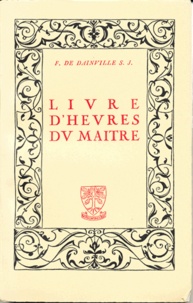 François de Dainville - Livre d'heures du maître.