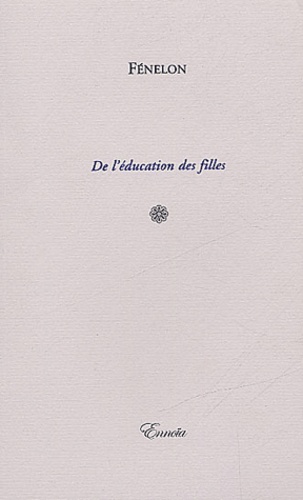 François de Fénelon - De l'éducation des filles.