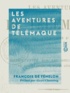 François de Fénelon et Alexis Chassang - Les Aventures de Télémaque.