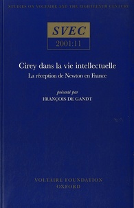 François De Gandt - Cirey dans la vie intellectuelle - La réception de Newton en France.