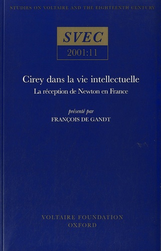 François De Gandt - Cirey dans la vie intellectuelle - La réception de Newton en France.
