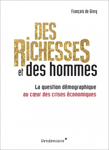 Des richesses et des hommes. La question démographique au coeur des crises économiques - Occasion