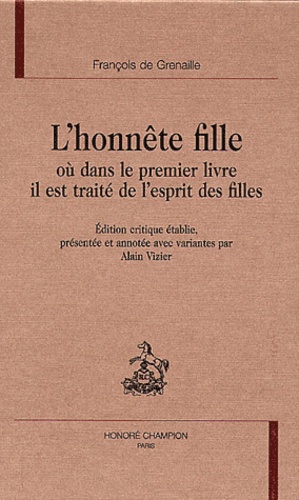 François de Grenaille - L'honnête fille - Où dans le premier livre il est traité de l'esprit des filles.