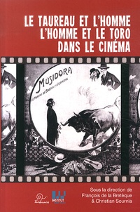 François de La Bretèque et Christian Sournia - Le taureau et l'homme, l'homme et le toro dans le cinéma - Actes du Colloque Cinéma et histoire, histoire du cinéma.