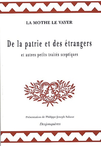 François de La Mothe Le Vayer - De la patrie et des étrangers - Et autres petits traités sceptiques.