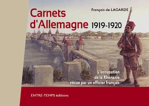 François de Lagarde - Carnets d´Allemagne 1919-1920 - L'occupation de la Rhénanie vécue par un officier français.