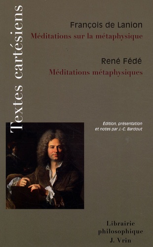 François de Lanion et René Fédé - Méditations sur la métaphysique suivi de Méditations métaphysiques.