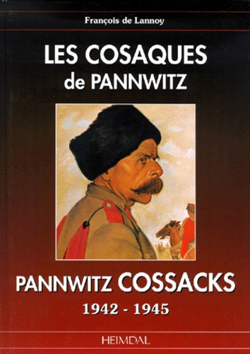 François de Lannoy - Les Cosaques De Pannwitz : Pannwitz Cossacks. 1942-1945.