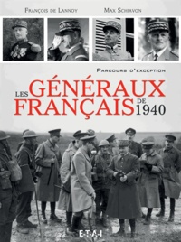 François de Lannoy et Max Schiavon - Les généraux français de 1940 - Parcours d'exception.