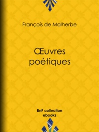 François de Malherbe - Œuvres poétiques.