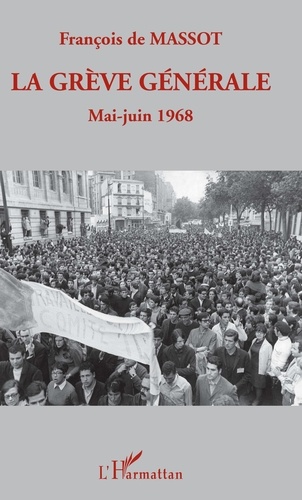 François de Massot - La grève générale - Mai-Juin 1968.