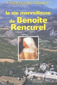 François de Muizon - La vie merveilleuse de Benoit Rencurel.
