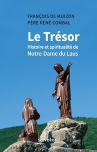 François de Muizon et René Combal - Le Trésor - Histoire et spiritualité de Notre Dame du Laus.