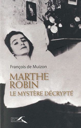 Marthe Robin, le mystère décrypté